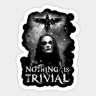 Eric Draven Nothing is Trivial Sticker